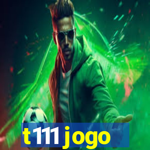 t111 jogo